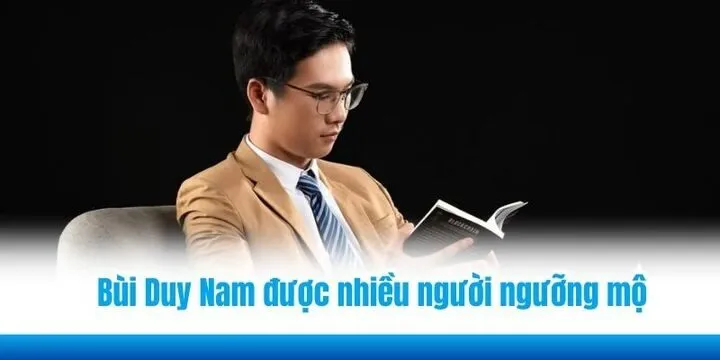 Bùi Duy Nam là tấm gương sáng được nhiều người ngưỡng mộ