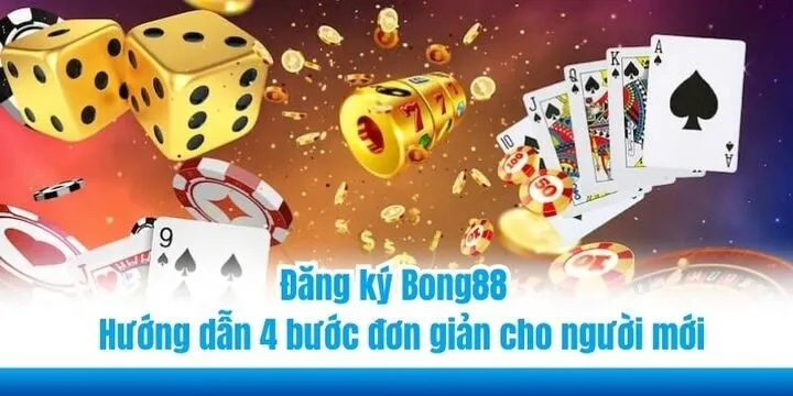 Đăng ký Bong88 - Hướng dẫn 4 bước đơn giản cho người mới 