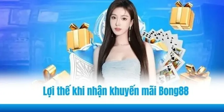 Lợi thế khi nhận khuyến mãi tại nhà cái Bong88 