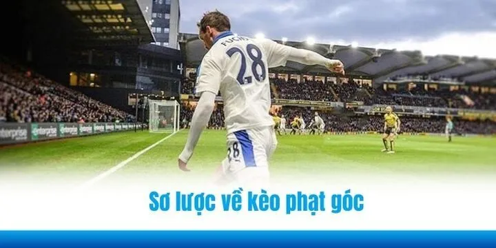 Sơ lược về kèo phạt góc (Corner Bets) được ưa chuộng