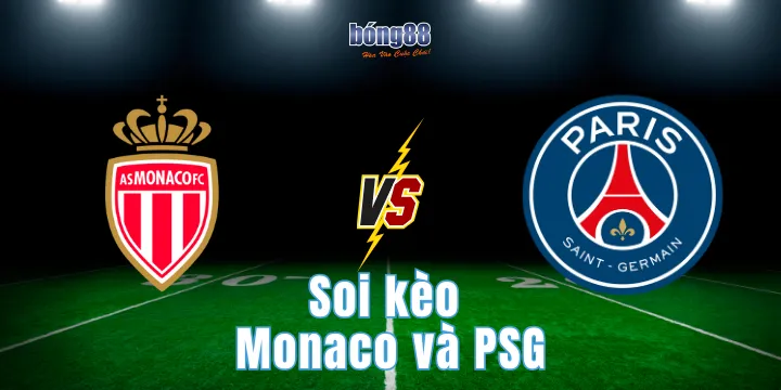 Soi kèo Monaco và PSG - Nhận định kết quả chuẩn nhất